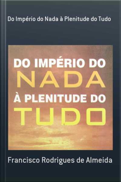Do Império Do Nada À Plenitude Do Tudo
