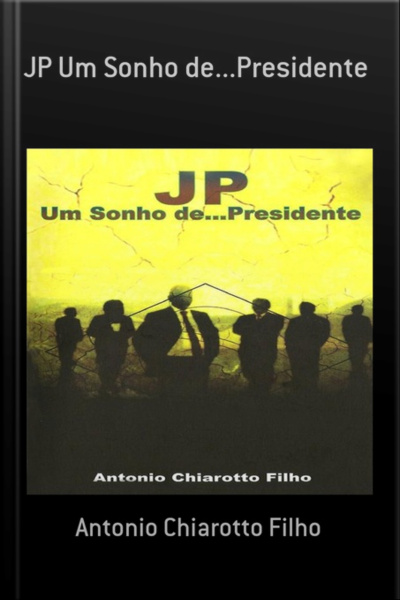 Jp Um Sonho De...presidente