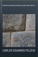 Princípio Da Obrigatoriedade Da Ação Penal Pública