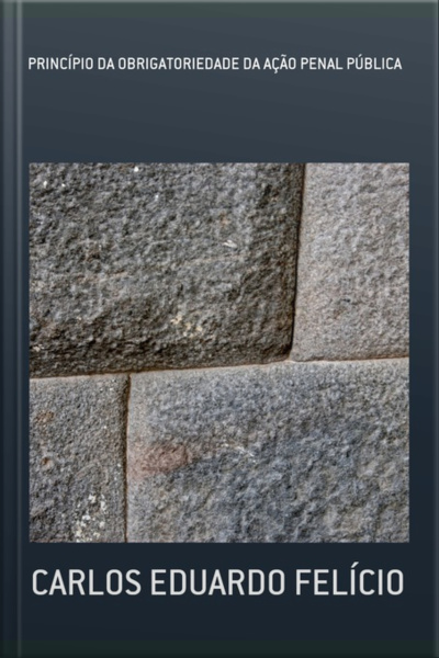 Princípio Da Obrigatoriedade Da Ação Penal Pública