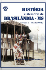 História E Memória De Brasilândia/ms - Patrimônio