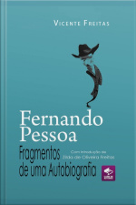 Fernando Pessoa — Fragmentos De Uma Autobiografia
