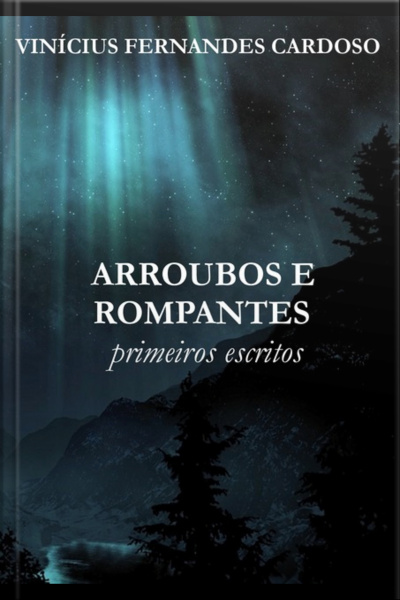 Arroubos E Rompantes, Primeiros Escritos