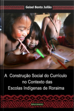 A Construção Social Do Currículo No Contexto Das Escolas Indígenas De Roraima