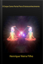 O Corpo Como Portal Para O Autoconhecimento