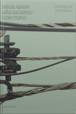 Deus Ainda Não Acabou Com Tudo