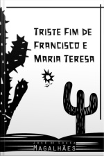 Triste Fim De Francisco E Maria Teresa