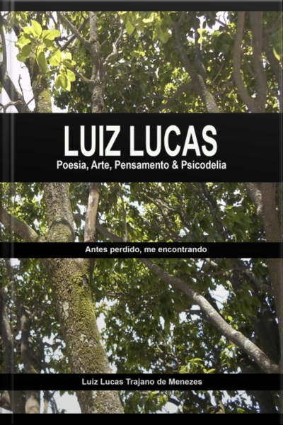 Luiz Lucas: Poesia, Arte, Pensamento  Psicodelia