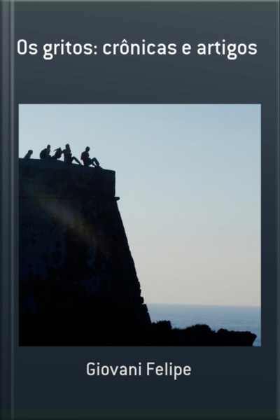 Os Gritos: Crônicas E Artigos