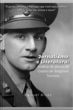 Jornalismo E Literatura: Análise Da Poesia De Guerra De Siegfried Sassoon