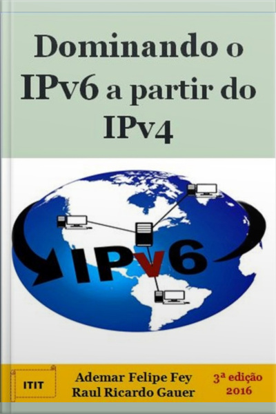 Dominando O Ipv6 A Partir Do Ipv4