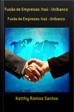 Fusão De Empresas: Itaú - Unibanco
