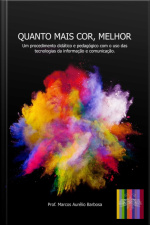 Quanto Mais Cor, Melhor