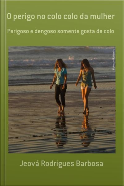 O Perigo No Colo Colo Da Mulher