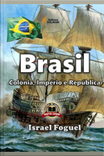 Brasil: Colônia, Império E República