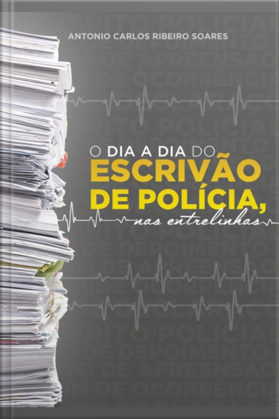 O Dia A Dia Do Escrivão De Polícia, Nas Entrelinhas
