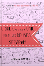 O Que O Acaso Uniu, Nem Os Deuses Separam