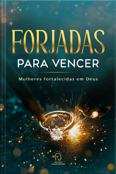 Forjadas Para Vencer: Mulheres Fortalecidas Em Deus