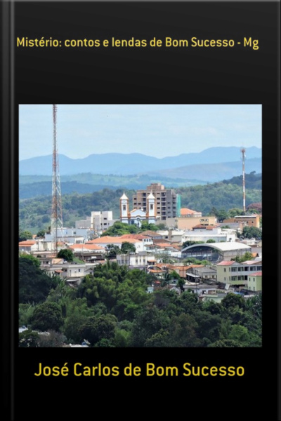 Mistério: Contos E Lendas De Bom Sucesso - Mg