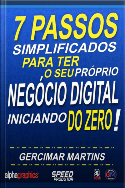 7 Passos Simplificados Para Ter O Seu Próprio Negócio Digital Iniciando Do Zero!