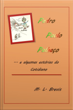 Pedro Paulo Palhaço...e Algumas Estórias Do Cotidiano