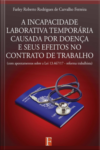 A Incapacidade Laborativa Temporária Causada Por Doença E Seus Efeitos No Contrato De Trabalho