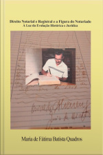 Direito Notarial E Registral E A Figura Do Notariado E Do Registrador À Luz Da Evolução Histórica E Jurídica