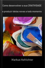 Como Desenvolver A Sua Criatividade