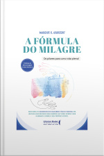 A Fórmula Do Milagre: Os Pilares Para Uma Vida Plena!