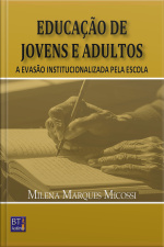 Educação De Jovens E Adultos: A Evasão Institucionalizada Pela Escola