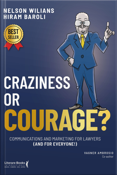 Craziness Or Courage?: Communications And Marketing For Lawyers (and For Everyone)