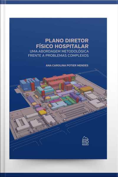Plano Diretor Físico Hospitalar:: Uma Abordagem Metodológica Frente A Problemas Complexos
