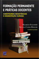 Formação Permanente E Práticas Docentes: Construindo Resistências E Emancipação Humana