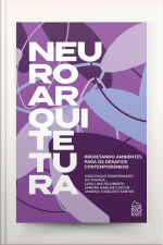 Neuroarquitetura: Projetando Ambientes Para Os Desafios Contemporâneos