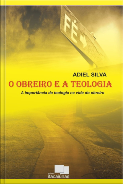 O Obreiro E A Teologia