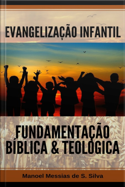 Evangelização Infantil Fundamentação Bíblica E Teológica