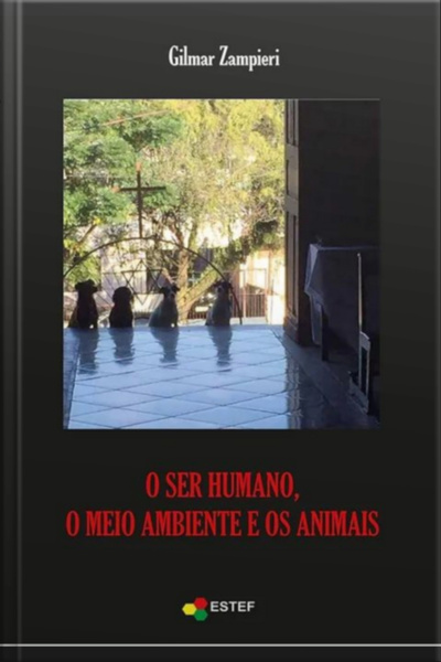 O Ser Humano, O Meio Ambiente E Os Animais