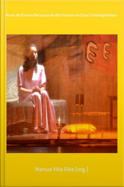 Anais Do Evento Recursos Áudio Visuais Na Cena Contemporânea