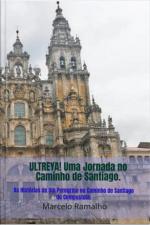 Ultreya! Uma Jornada No Caminho De Santiago.