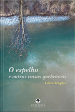 O Espelho E Outras Coisas Quebráveis