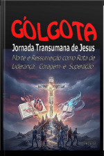 Gólgota - Jornada Transumana De Jesus