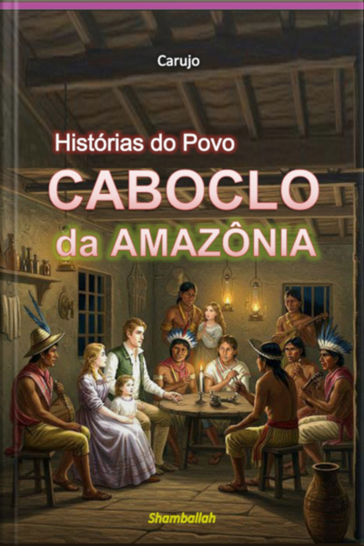 Histórias Do Povo Caboclo Da Amazônia