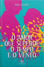 O Amor Que Superou O Tempo E O Vento