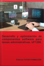 Desarrollo Y Optimización De Componentes Software Para Tareas Administrativas. Uf1286.