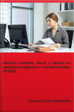Gestión Contable, Fiscal Y Laboral En Pequeños Negocios O Microempresas. Uf1822.