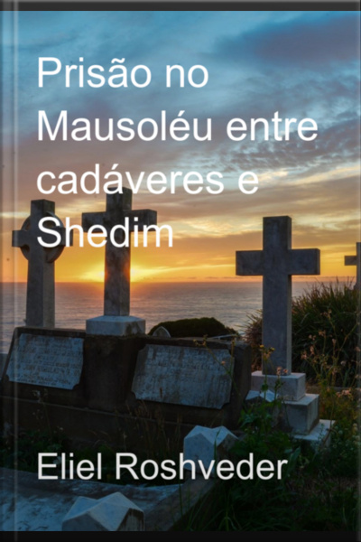 Prisão No Mausoléu Entre Cadáveres E Shedim