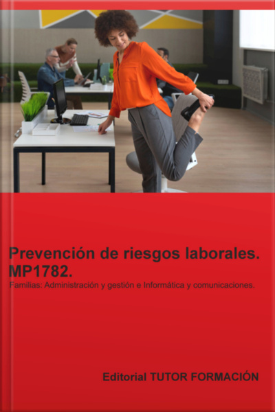 Prevención De Riesgos Laborales. Mp1782. Familias: Administración Y Gestión E Informática Y Comunicaciones.