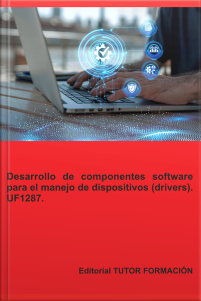 Desarrollo De Componentes Software Para El Manejo De Dispositivos (drivers). Uf1287.