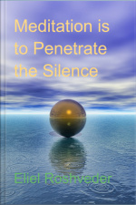 Meditation Is To Penetrate The Silence