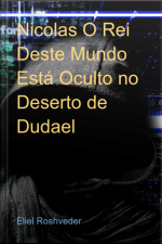 Nicolas O Rei Deste Mundo Está Oculto No Deserto De Dudael